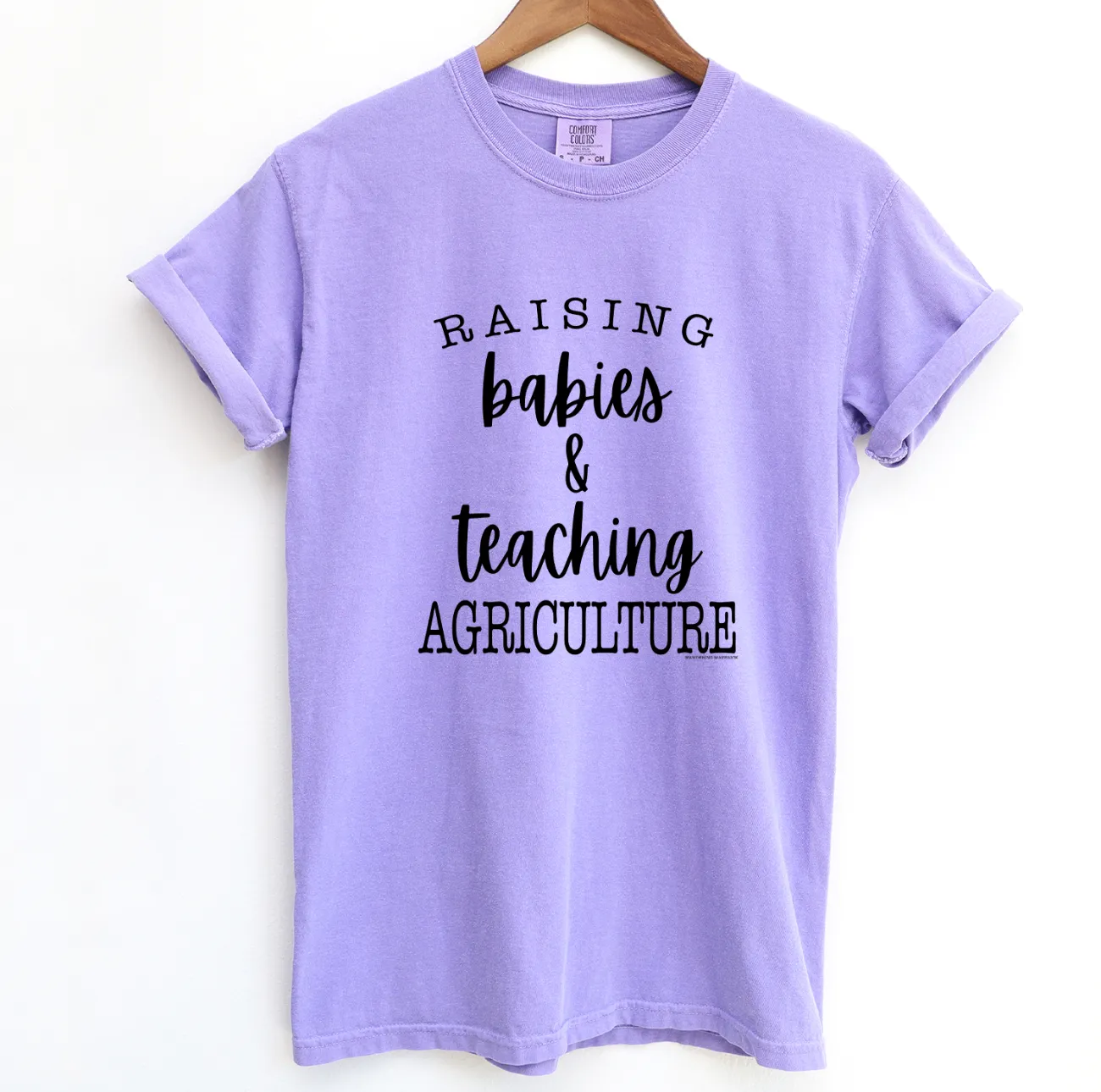 Raising Babies & Teaching Agriculture ComfortWash/ComfortColor T-Shirt (S-4XL) - Multiple Colors!