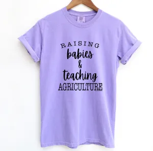 Raising Babies & Teaching Agriculture ComfortWash/ComfortColor T-Shirt (S-4XL) - Multiple Colors!
